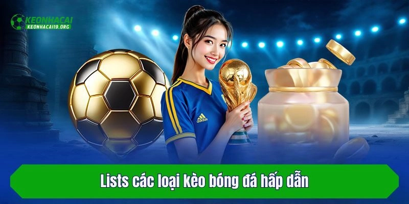 Lists các loại kèo bóng đá hấp dẫn